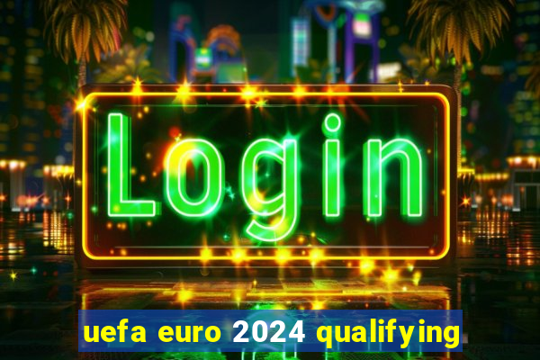 uefa euro 2024 qualifying