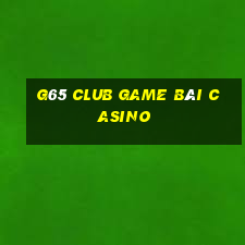 G65 Club Game Bài Casino