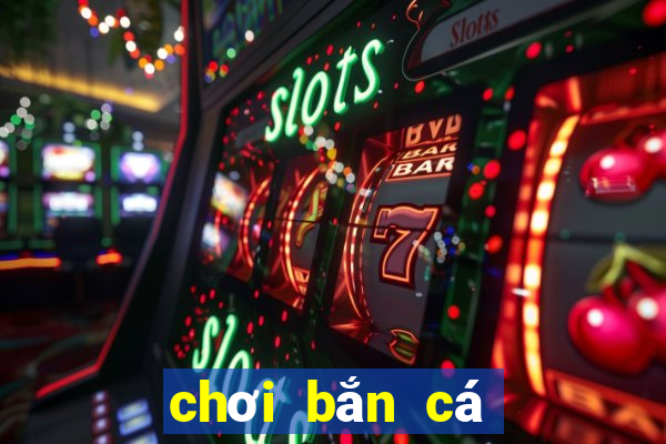 chơi bắn cá miễn phí