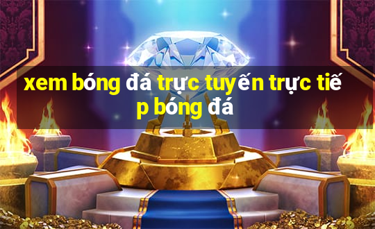 xem bóng đá trực tuyến trực tiếp bóng đá