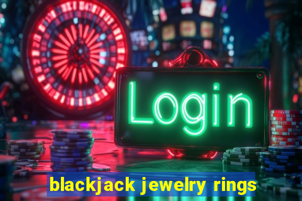 blackjack jewelry rings