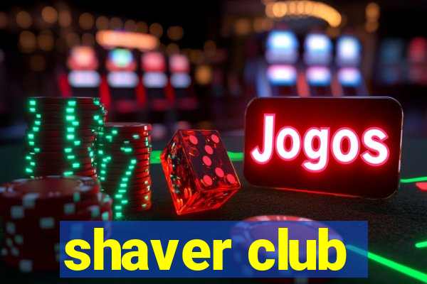 shaver club