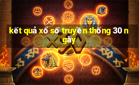 kết quả xổ số truyền thống 30 ngày