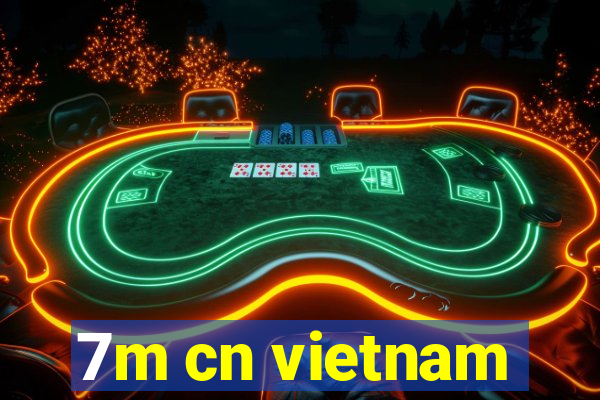 7m cn vietnam