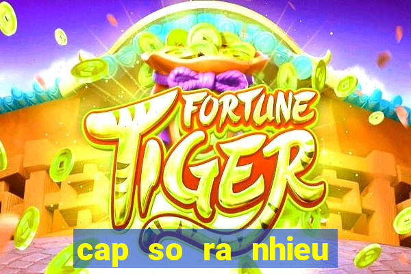 cap so ra nhieu nhat mien bac