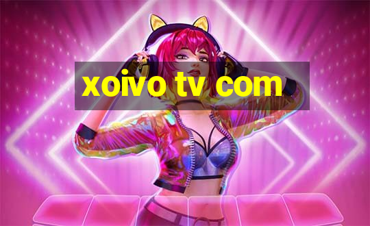 xoivo tv com