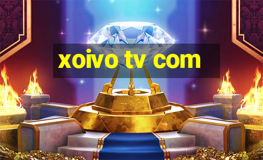 xoivo tv com