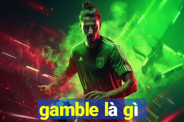 gamble là gì