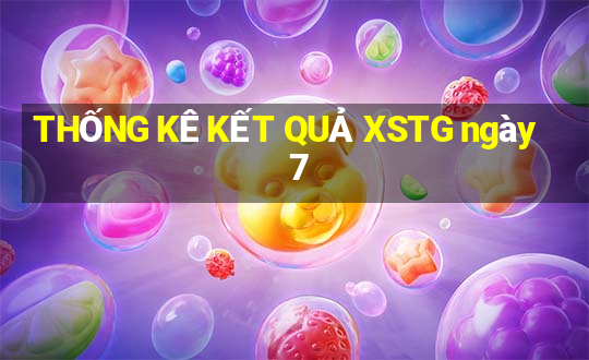 THỐNG KÊ KẾT QUẢ XSTG ngày 7