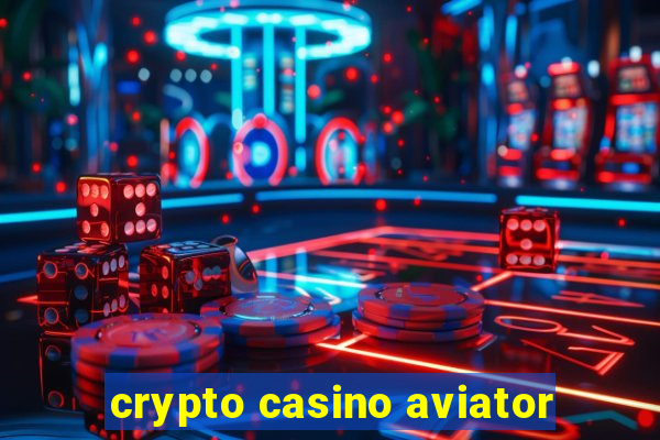 crypto casino aviator