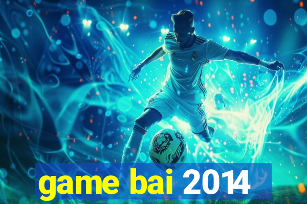 game bai 2014