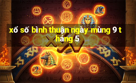 xổ số bình thuận ngày mùng 9 tháng 5