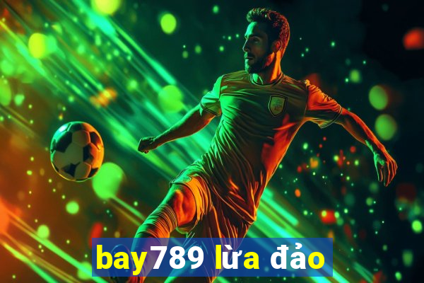 bay789 lừa đảo