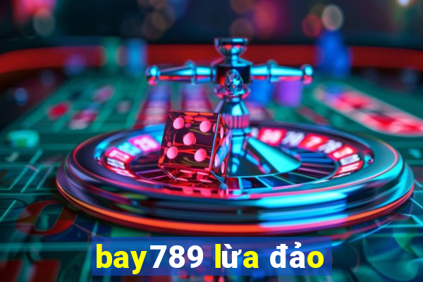 bay789 lừa đảo