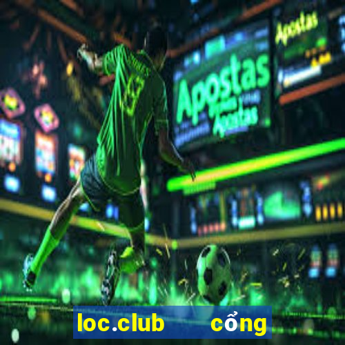 loc.club   cổng game quốc tế