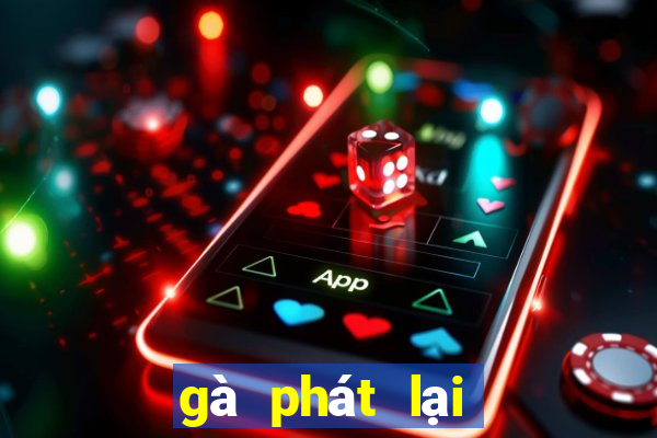 gà phát lại hôm nay