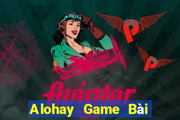 Alohay Game Bài Uống Rượu