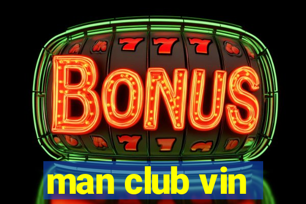 man club vin