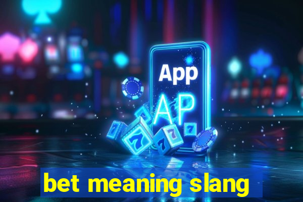 bet meaning slang