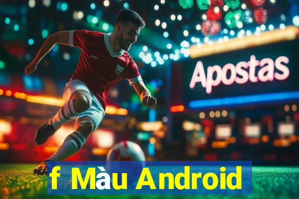 f Màu Android