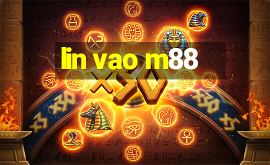 lin vao m88