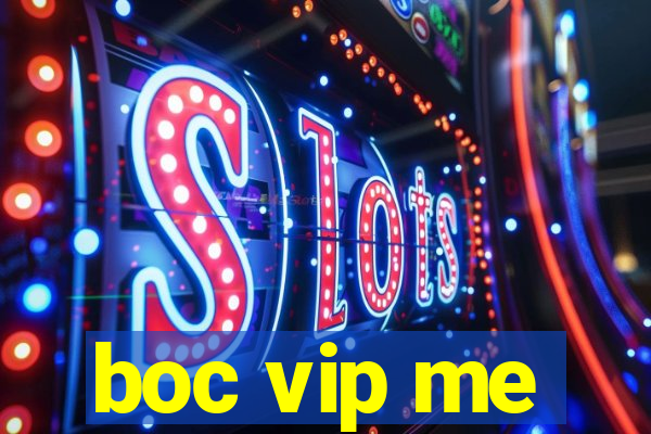 boc vip me