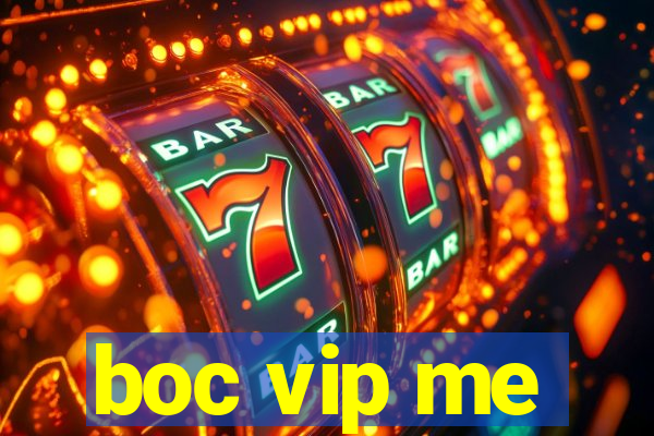 boc vip me