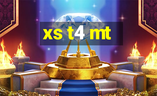 xs t4 mt