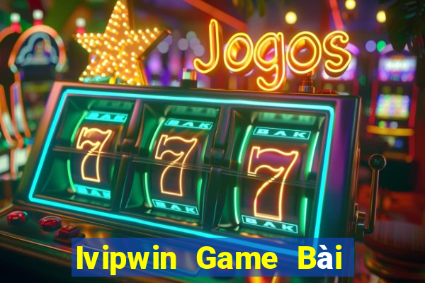 Ivipwin Game Bài Vip Club Đổi Thưởng