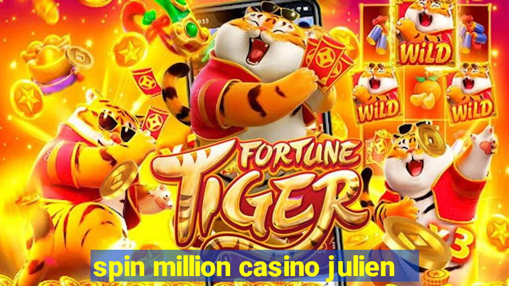 spin million casino julien