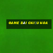 game bài chiếu hoa