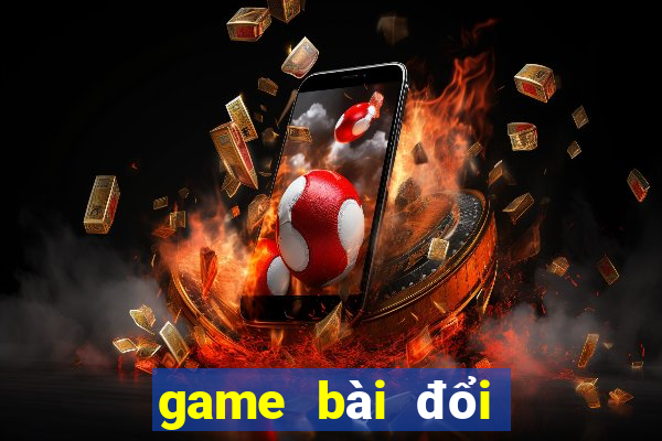 game bài đổi thưởng uy tín nhất