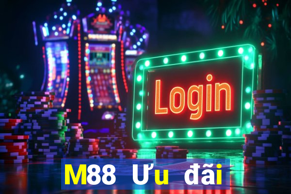 M88 Ưu đãi giải trí lớn