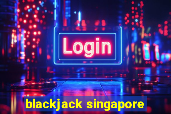 blackjack singapore