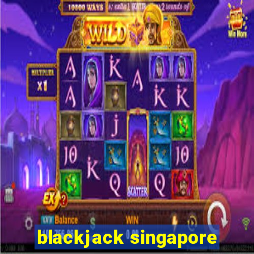 blackjack singapore