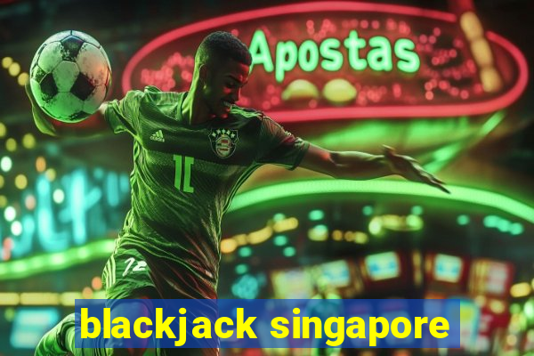 blackjack singapore