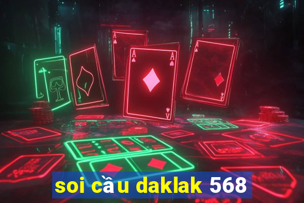 soi cầu daklak 568