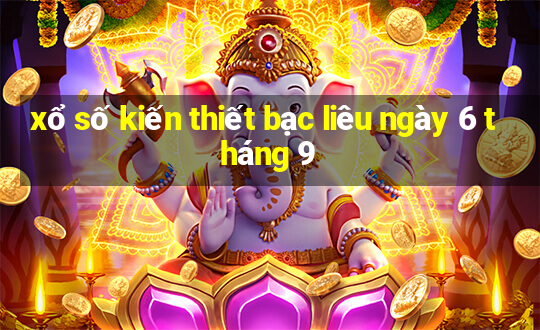 xổ số kiến thiết bạc liêu ngày 6 tháng 9