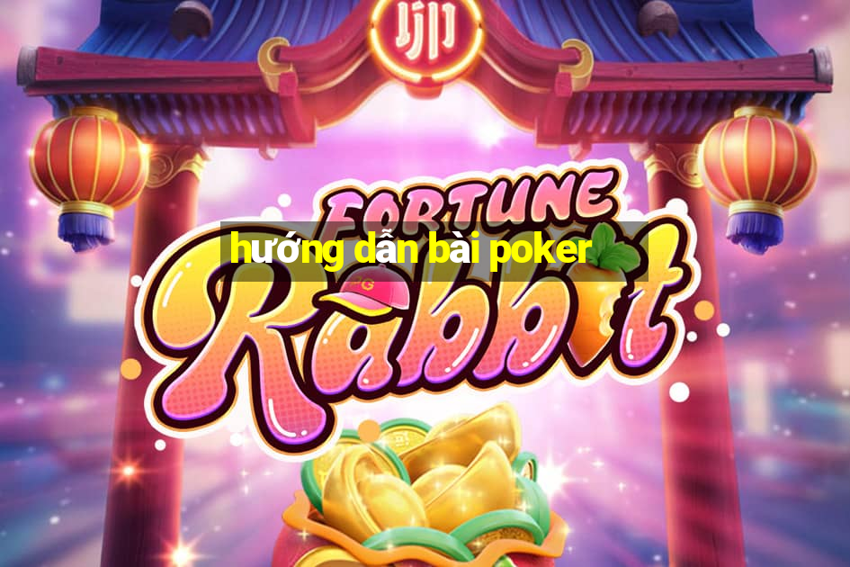 hướng dẫn bài poker