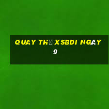 Quay thử XSBDI ngày 9