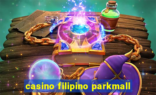 casino filipino parkmall