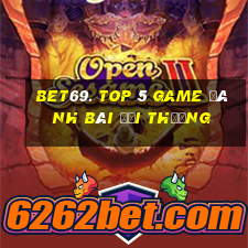 Bet69. Top 5 Game Đánh Bài Đổi Thưởng