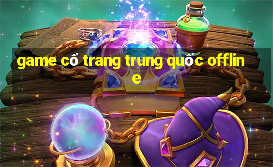 game cổ trang trung quốc offline