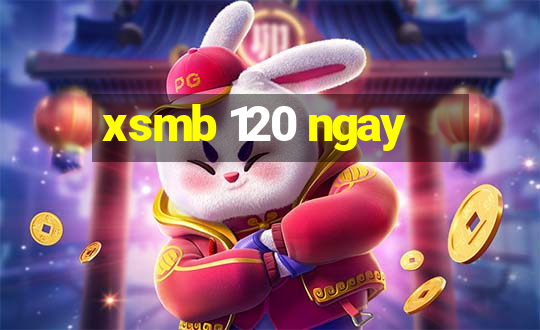 xsmb 120 ngay