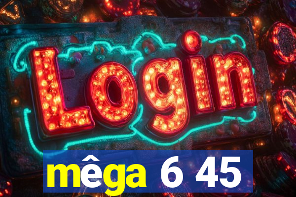 mêga 6 45