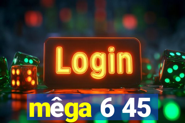 mêga 6 45