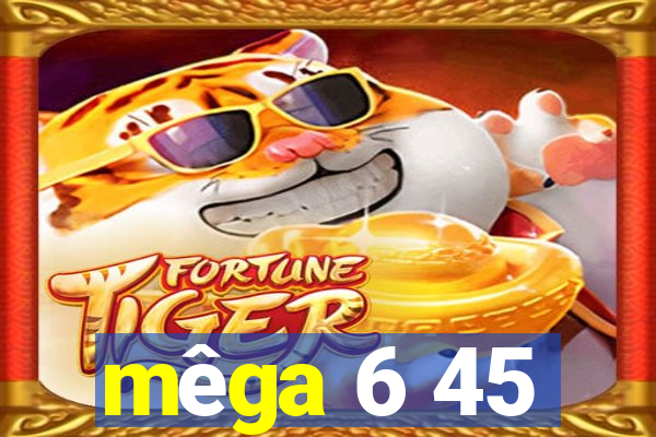 mêga 6 45