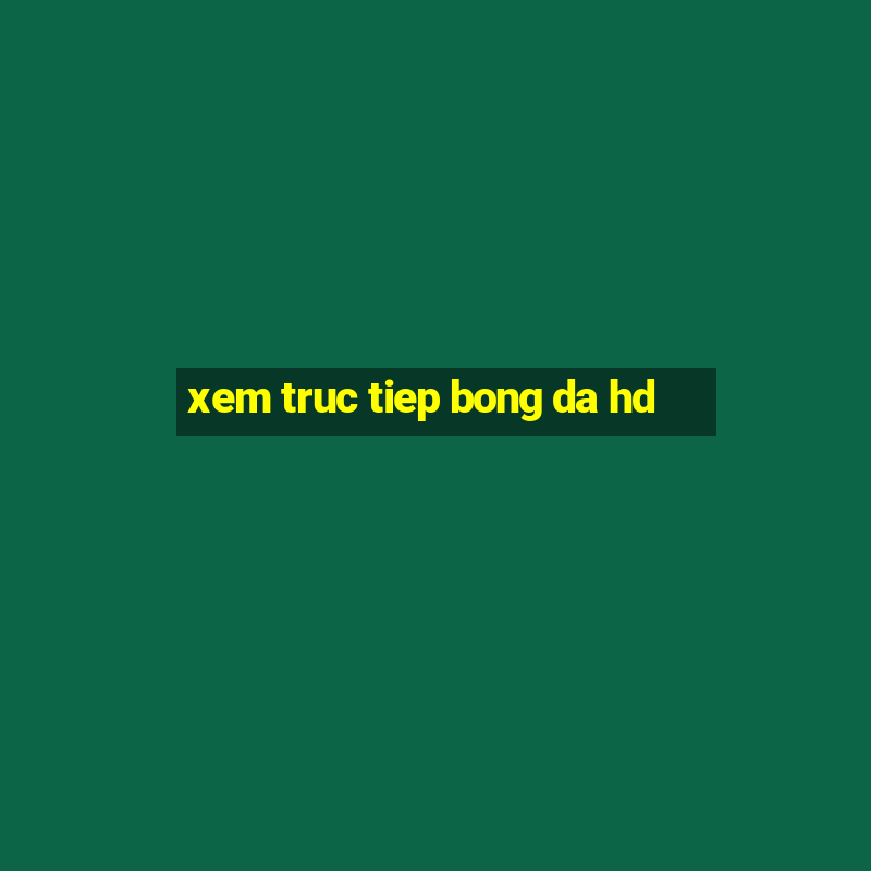 xem truc tiep bong da hd