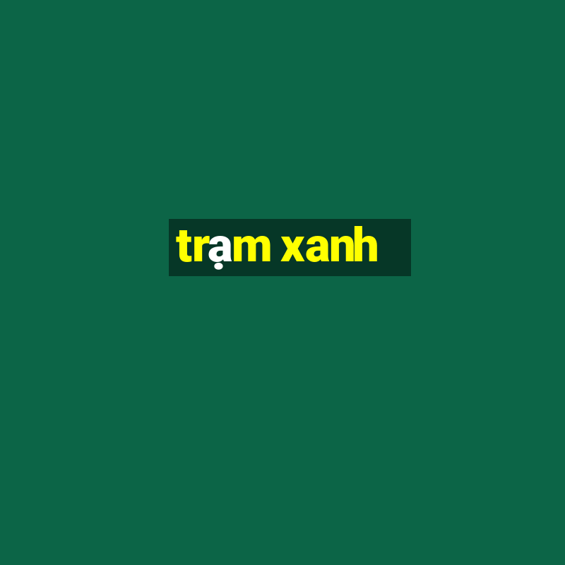 trạm xanh