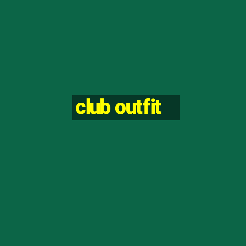 club outfit